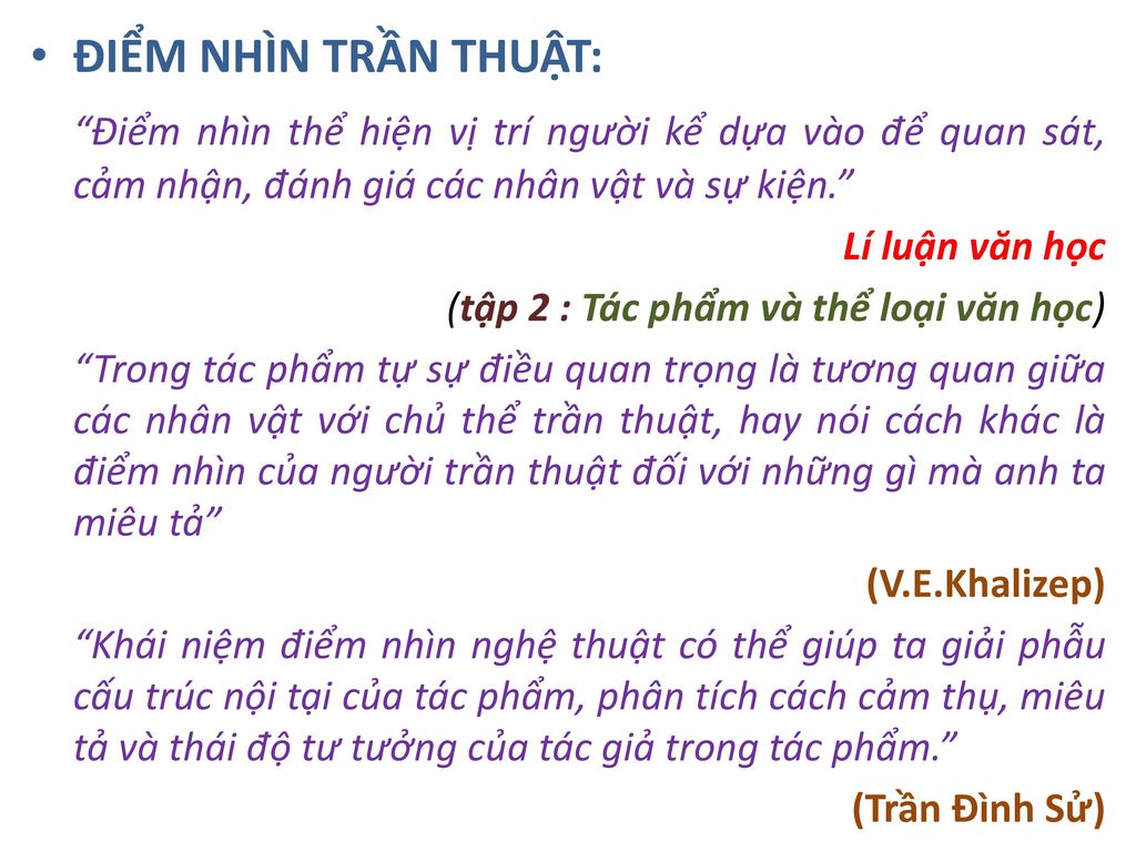 ĐIỂM NHÌN TRẦN THUẬT: Điểm nhìn thể hiện vị trí người kể dựa vào để quan sát, cảm nhận, đánh giá các nhân vật và sự kiện.