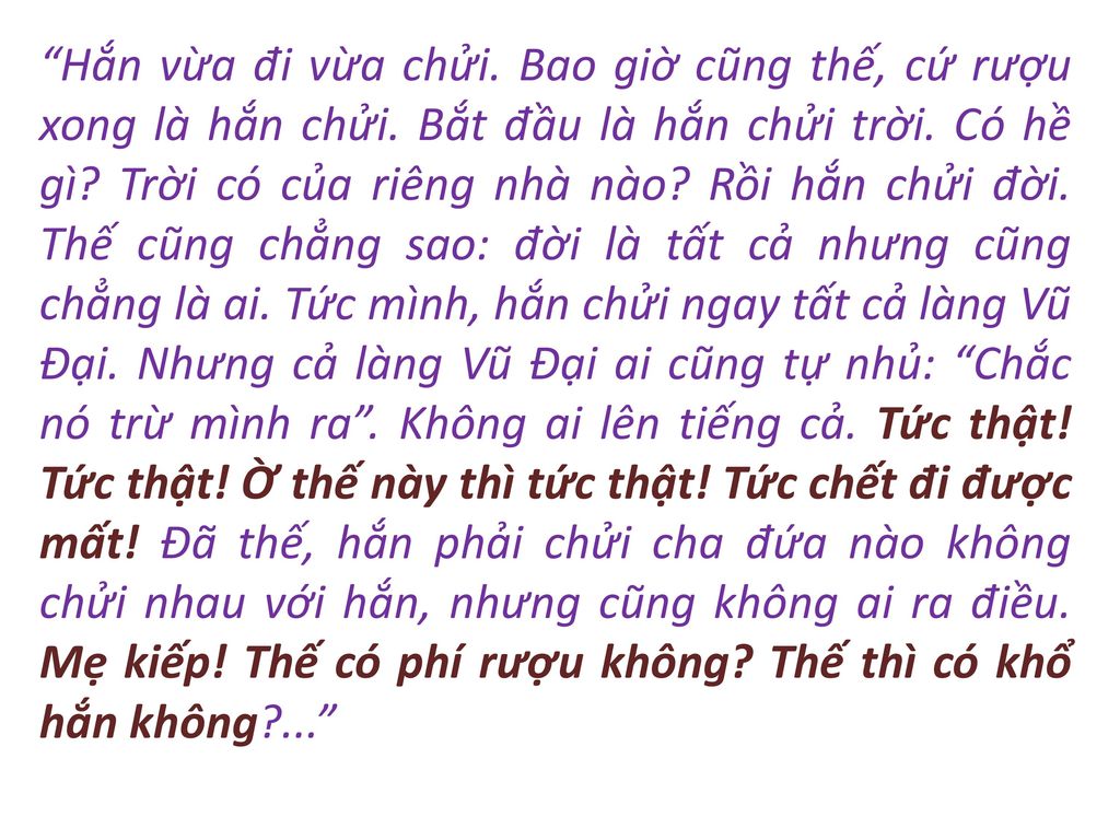 Hắn vừa đi vừa chửi. Bao giờ cũng thế, cứ rượu xong là hắn chửi