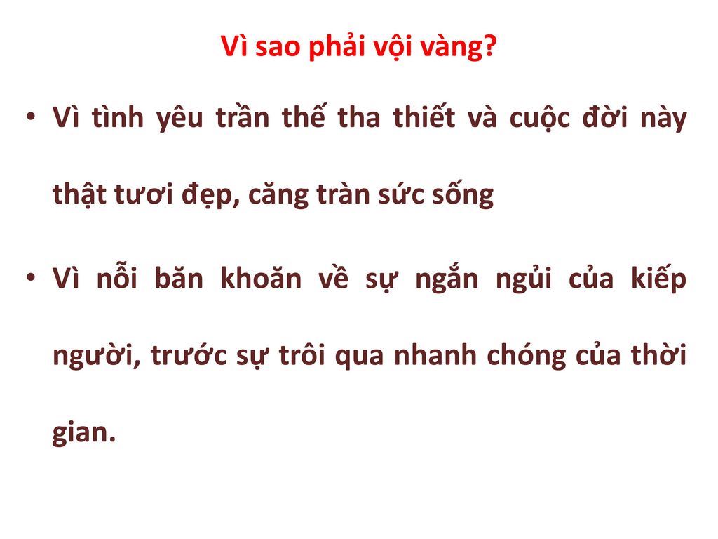Vì sao phải vội vàng Vì tình yêu trần thế tha thiết và cuộc đời này thật tươi đẹp, căng tràn sức sống.