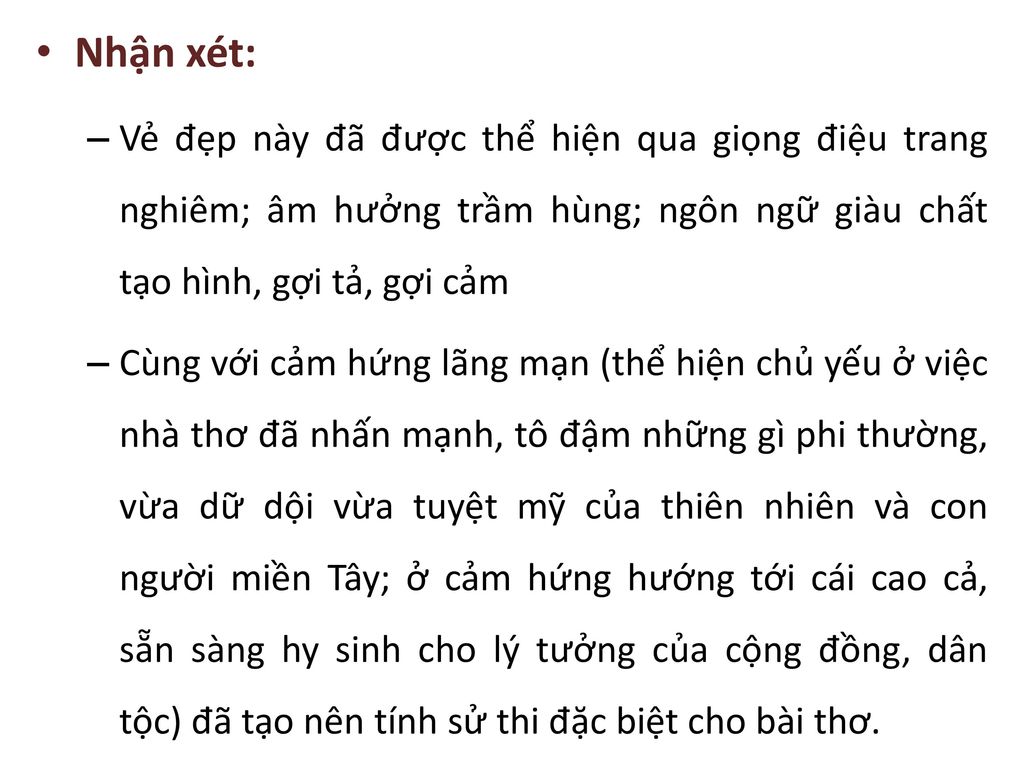 Nhận xét: Vẻ đẹp này đã được thể hiện qua giọng điệu trang nghiêm; âm hưởng trầm hùng; ngôn ngữ giàu chất tạo hình, gợi tả, gợi cảm.