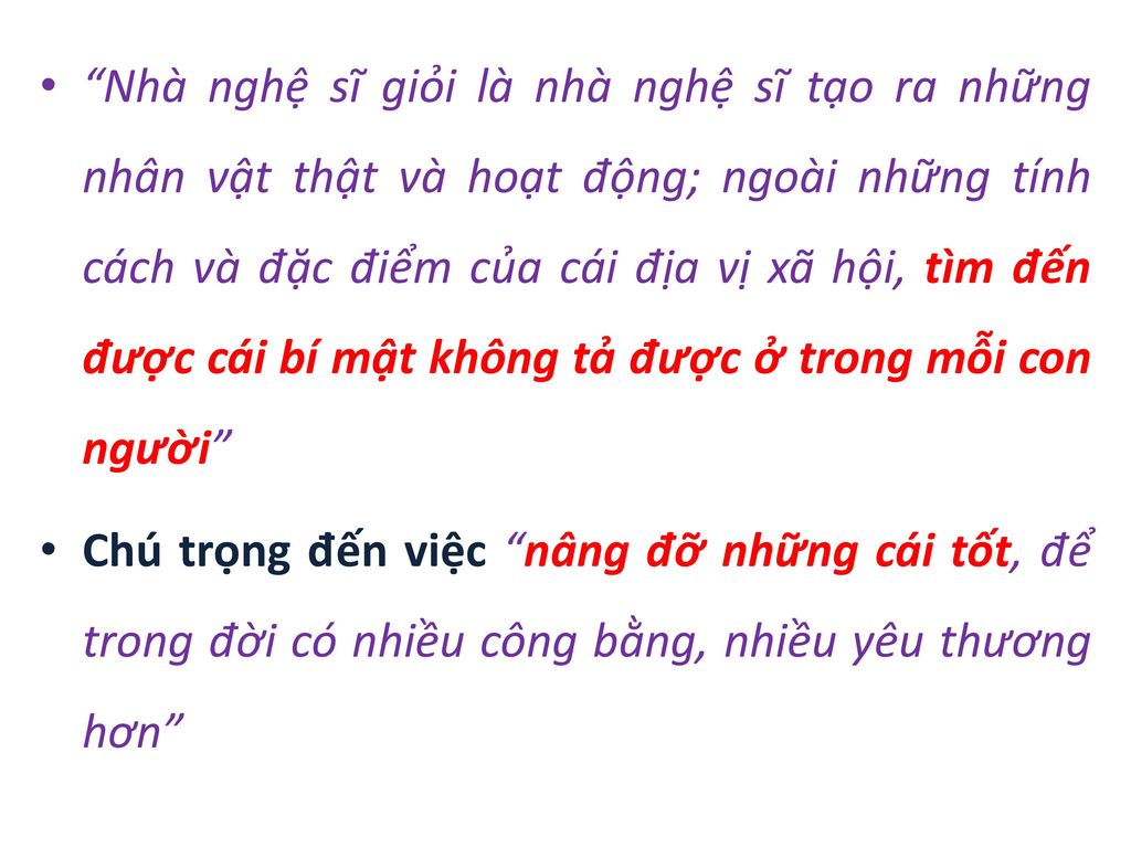 Nhà nghệ sĩ giỏi là nhà nghệ sĩ tạo ra những nhân vật thật và hoạt động; ngoài những tính cách và đặc điểm của cái địa vị xã hội, tìm đến được cái bí mật không tả được ở trong mỗi con người