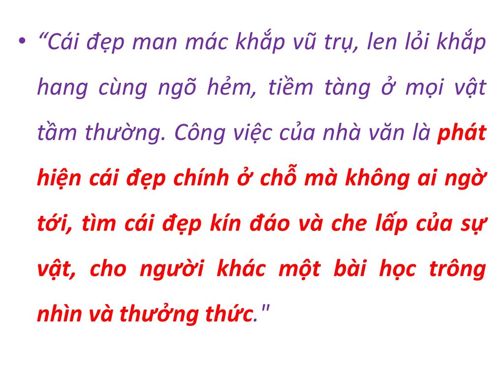 Cái đẹp man mác khắp vũ trụ, len lỏi khắp hang cùng ngõ hẻm, tiềm tàng ở mọi vật tầm thường.