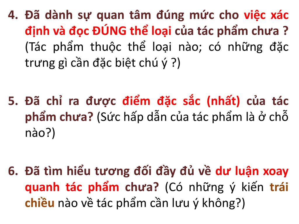 Đã dành sự quan tâm đúng mức cho việc xác định và đọc ĐÚNG thể loại của tác phẩm chưa (Tác phẩm thuộc thể loại nào; có những đặc trưng gì cần đặc biệt chú ý )