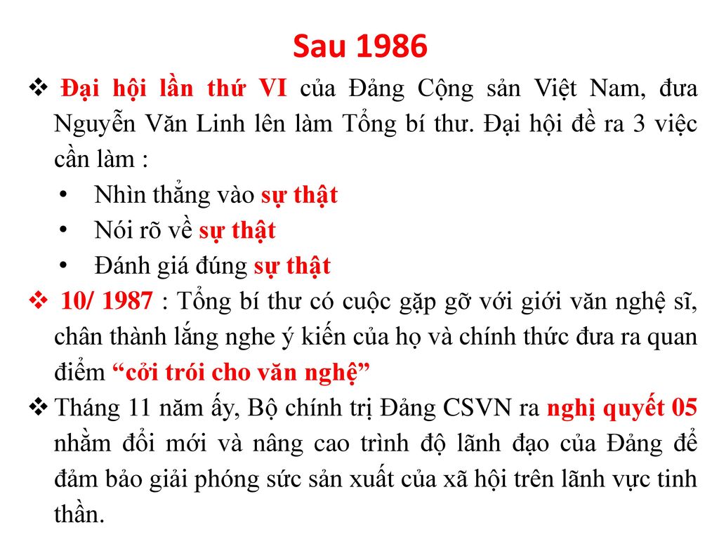 Sau 1986 Đại hội lần thứ VI của Đảng Cộng sản Việt Nam, đưa Nguyễn Văn Linh lên làm Tổng bí thư. Đại hội đề ra 3 việc cần làm :