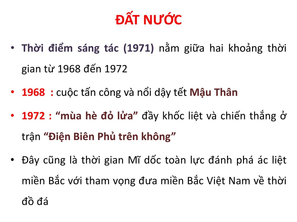ĐẤT NƯỚC Thời điểm sáng tác (1971) nằm giữa hai khoảng thời gian từ 1968 đến : cuộc tấn công và nổi dậy tết Mậu Thân.
