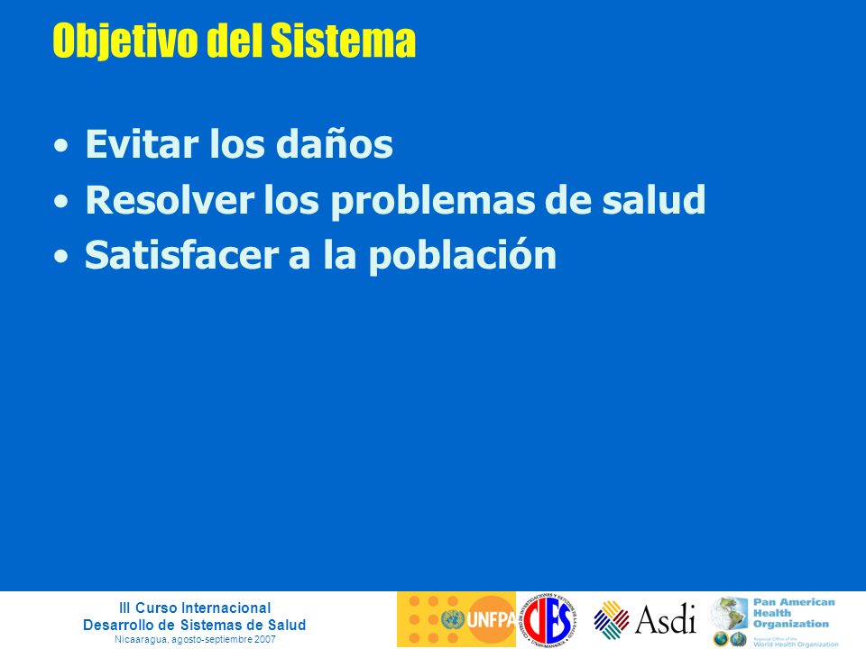 Objetivo del Sistema Evitar los daños Resolver los problemas de salud