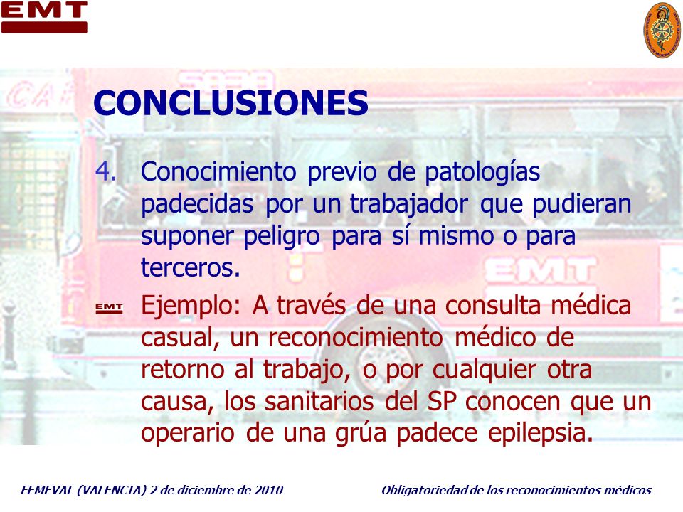 CONCLUSIONES Conocimiento previo de patologías padecidas por un trabajador que pudieran suponer peligro para sí mismo o para terceros.