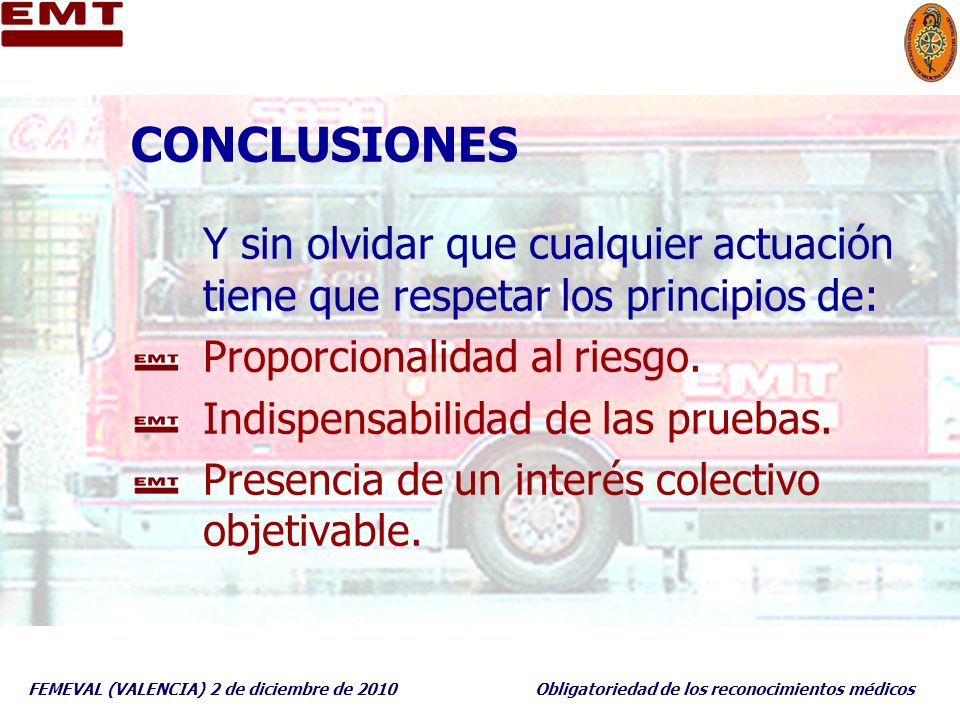 CONCLUSIONES Y sin olvidar que cualquier actuación tiene que respetar los principios de: Proporcionalidad al riesgo.