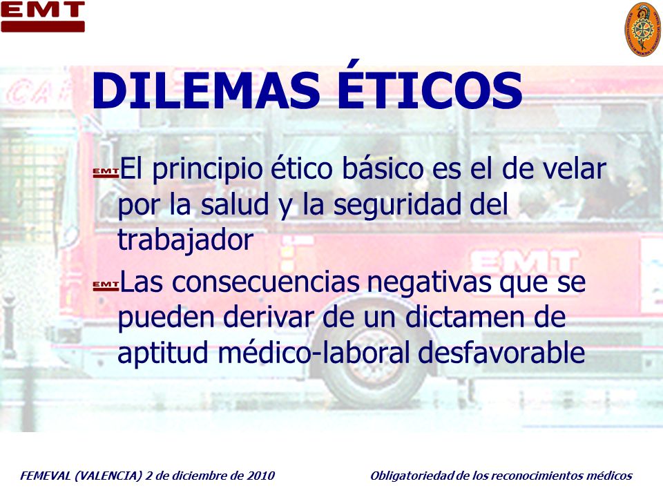 DILEMAS ÉTICOS El principio ético básico es el de velar por la salud y la seguridad del trabajador.