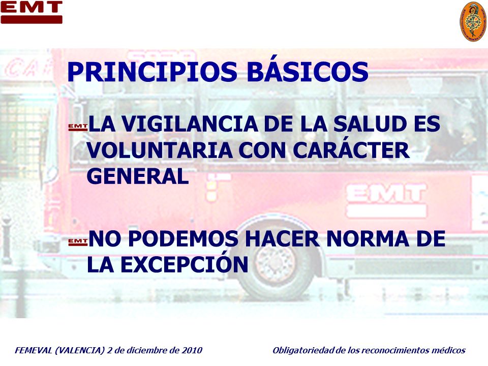 PRINCIPIOS BÁSICOS LA VIGILANCIA DE LA SALUD ES VOLUNTARIA CON CARÁCTER GENERAL. NO PODEMOS HACER NORMA DE LA EXCEPCIÓN.