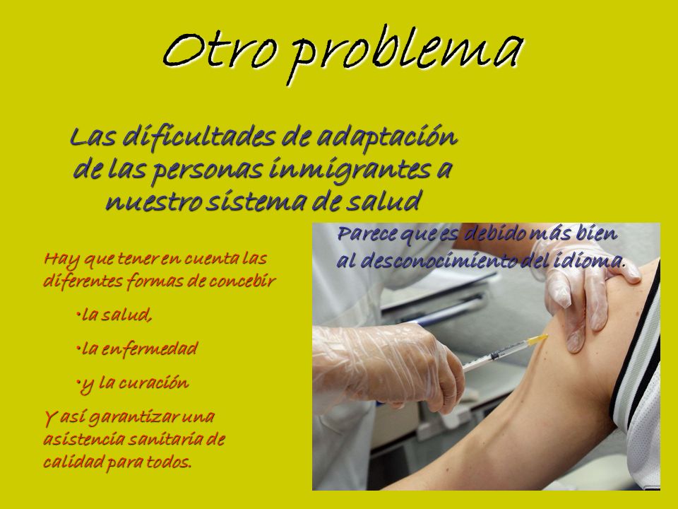 Otro problema Las dificultades de adaptación de las personas inmigrantes a nuestro sistema de salud.