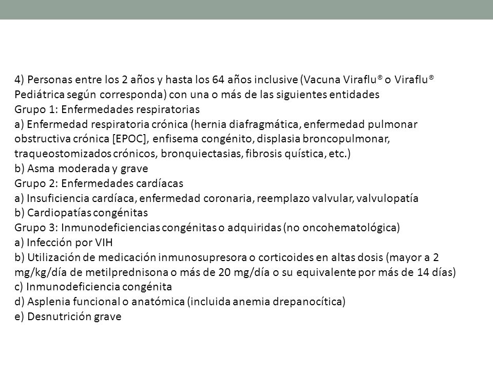 4) Personas entre los 2 años y hasta los 64 años inclusive (Vacuna Viraflu® o Viraflu® Pediátrica según corresponda) con una o más de las siguientes entidades