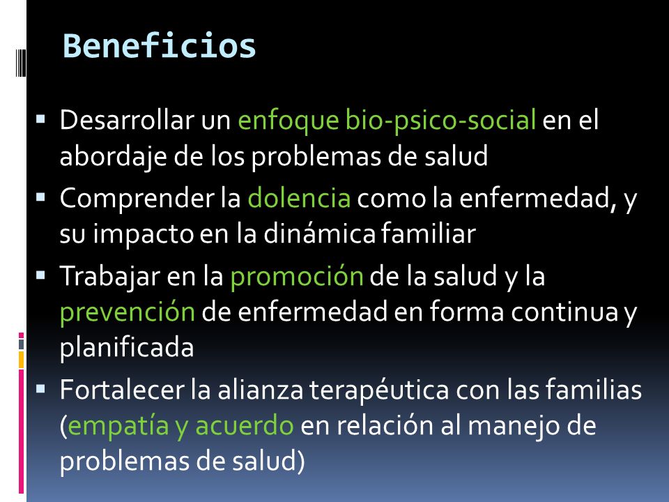 Beneficios Desarrollar un enfoque bio-psico-social en el abordaje de los problemas de salud.