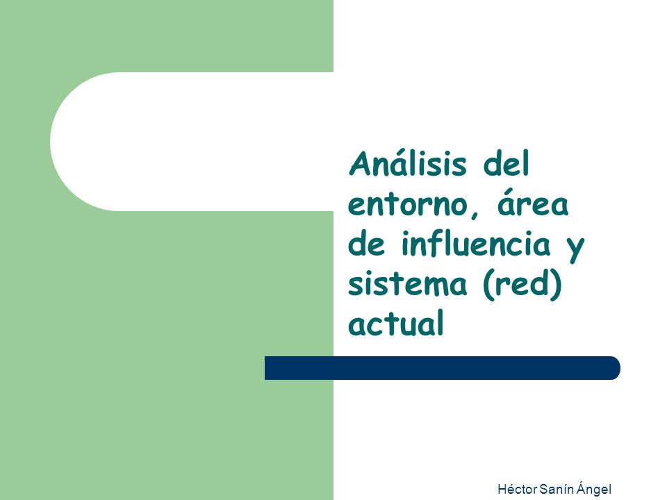 Análisis del entorno, área de influencia y sistema (red) actual