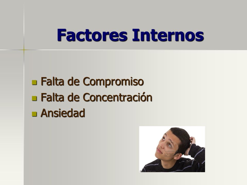 Factores Internos Falta de Compromiso Falta de Concentración Ansiedad