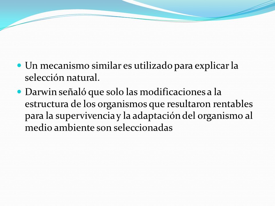 Un mecanismo similar es utilizado para explicar la selección natural.