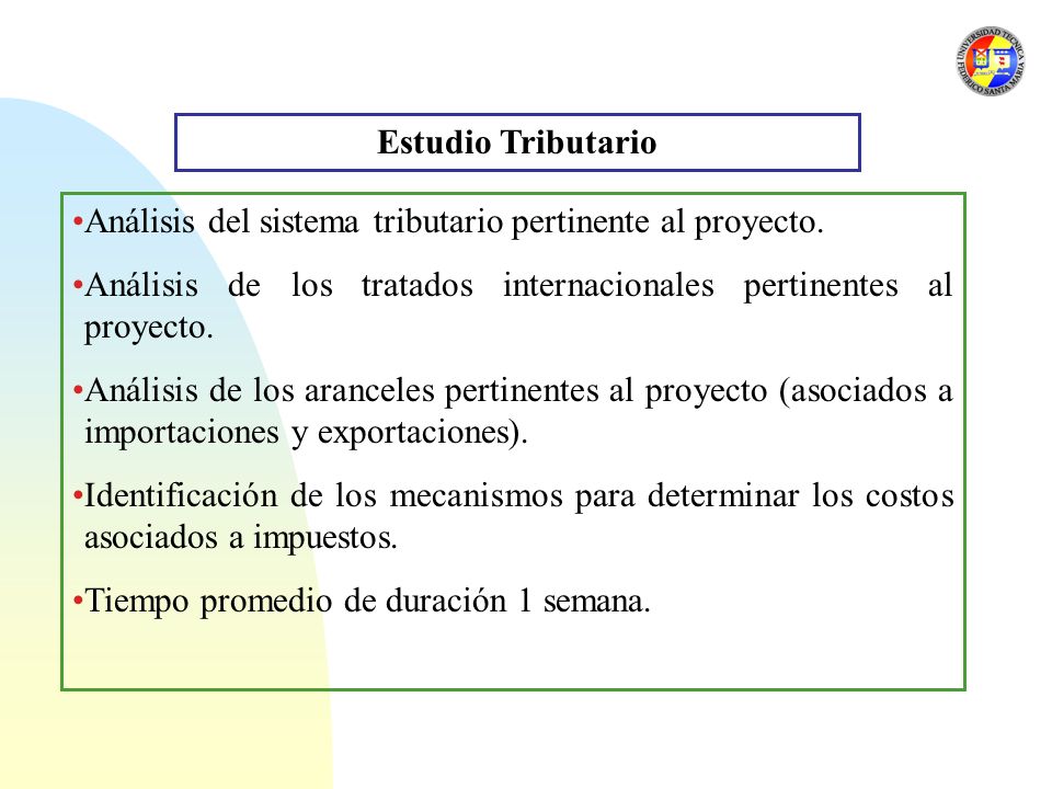 Estudio Tributario Análisis del sistema tributario pertinente al proyecto. Análisis de los tratados internacionales pertinentes al proyecto.