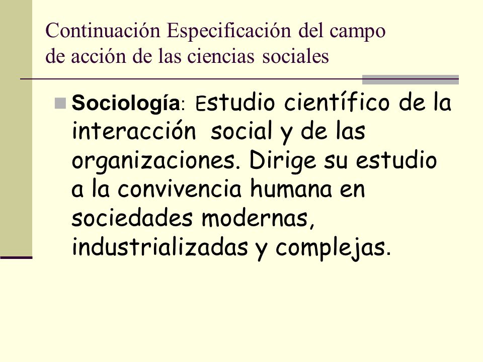 Continuación Especificación del campo de acción de las ciencias sociales