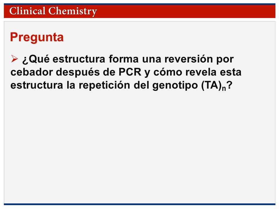 Pregunta ¿Qué estructura forma una reversión por cebador después de PCR y cómo revela esta estructura la repetición del genotipo (TA)n