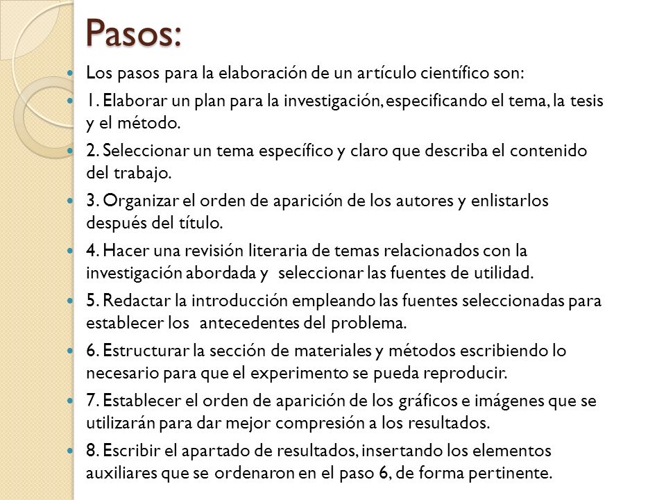 Pasos: Los pasos para la elaboración de un artículo científico son:
