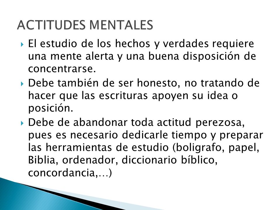 ACTITUDES MENTALES El estudio de los hechos y verdades requiere una mente alerta y una buena disposición de concentrarse.