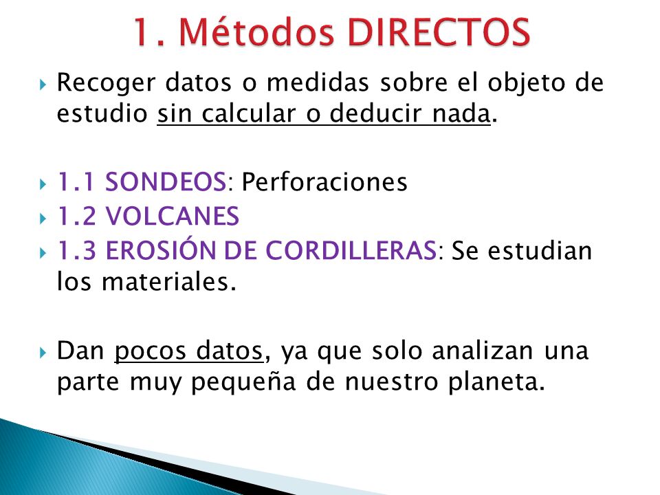 1. Métodos DIRECTOS Recoger datos o medidas sobre el objeto de estudio sin calcular o deducir nada.