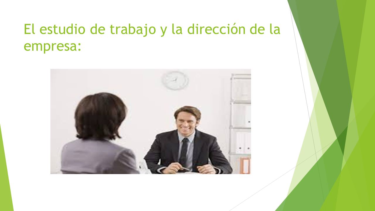 El estudio de trabajo y la dirección de la empresa: