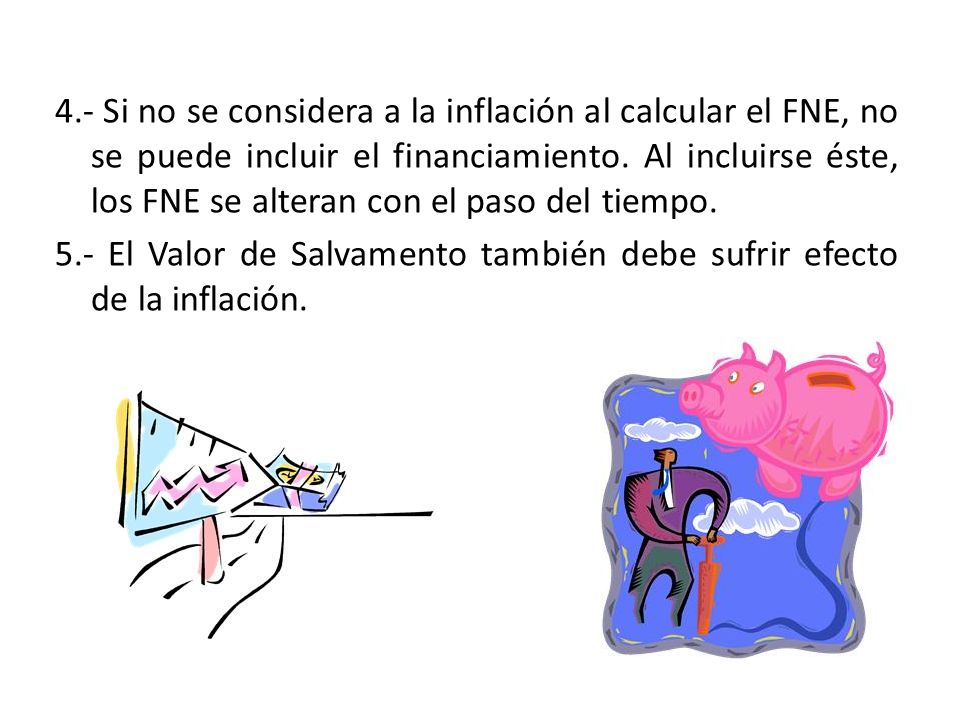 4.- Si no se considera a la inflación al calcular el FNE, no se puede incluir el financiamiento.