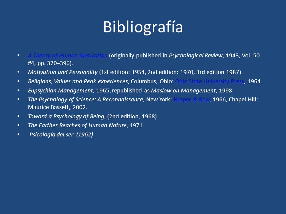 Bibliografía A Theory of Human Motivation (originally published in Psychological Review, 1943, Vol. 50 #4, pp. 370–396).