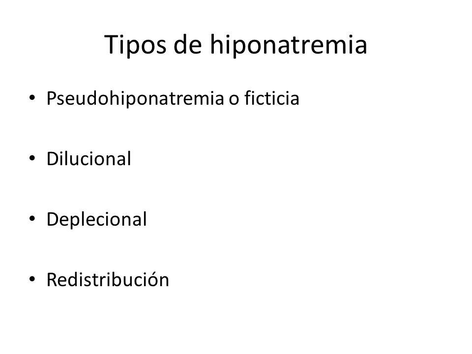 Tipos de hiponatremia Pseudohiponatremia o ficticia Dilucional