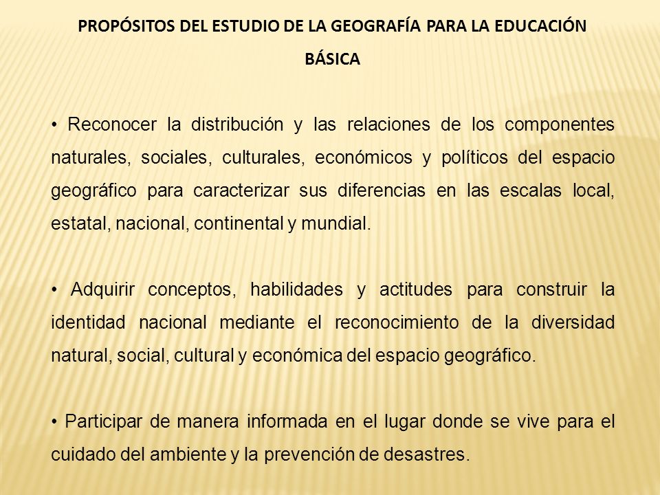 PROPÓSITOS DEL ESTUDIO DE LA GEOGRAFÍA PARA LA EDUCACIÓN BÁSICA