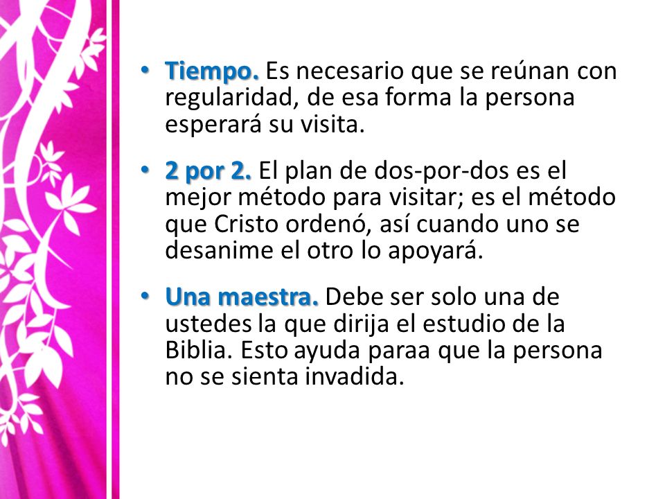 Tiempo. Es necesario que se reúnan con regularidad, de esa forma la persona esperará su visita.