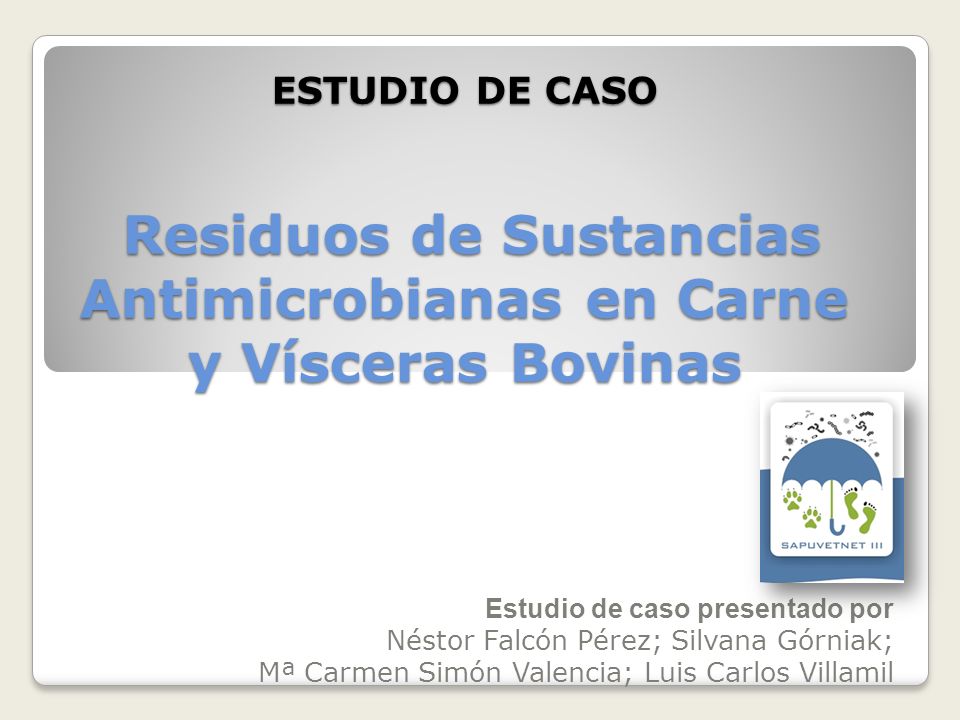 ESTUDIO DE CASO Residuos de Sustancias Antimicrobianas en Carne y Vísceras Bovinas