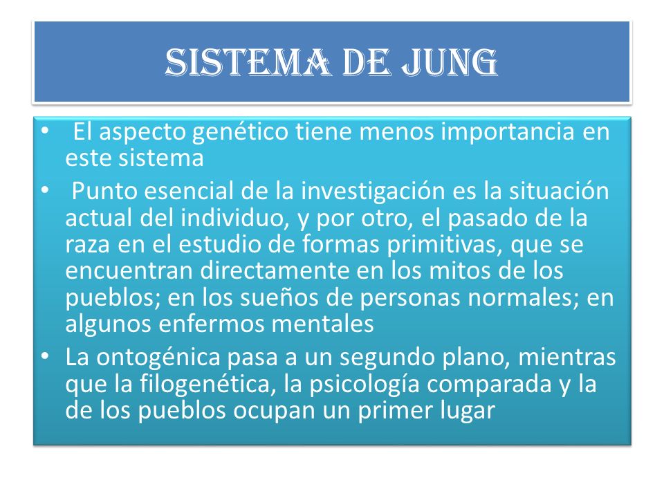 Sistema de Jung El aspecto genético tiene menos importancia en este sistema.