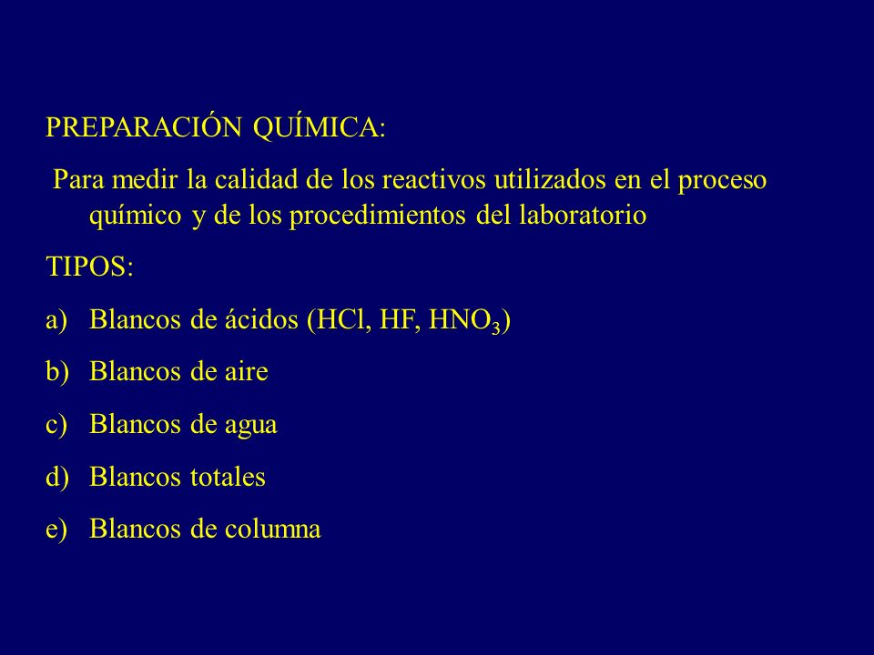 PREPARACIÓN QUÍMICA: Para medir la calidad de los reactivos utilizados en el proceso químico y de los procedimientos del laboratorio.