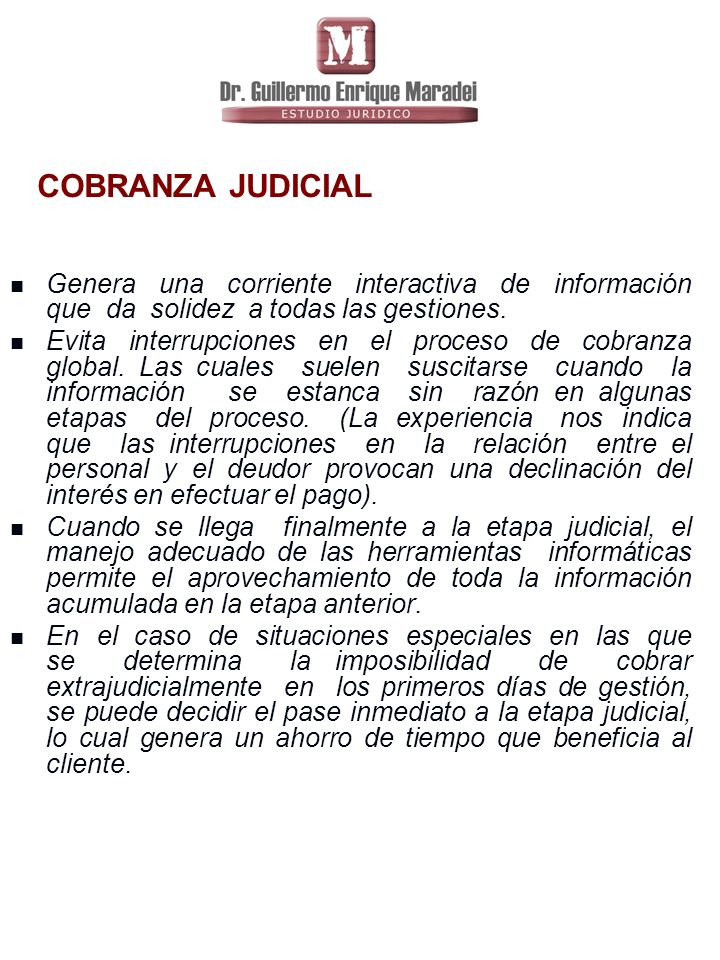 COBRANZA JUDICIAL Genera una corriente interactiva de información que da solidez a todas las gestiones.