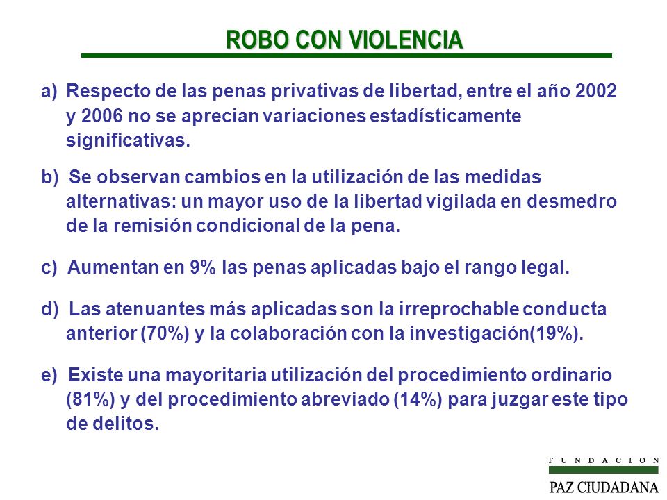 ROBO CON VIOLENCIA Respecto de las penas privativas de libertad, entre el año 2002 y 2006 no se aprecian variaciones estadísticamente significativas.
