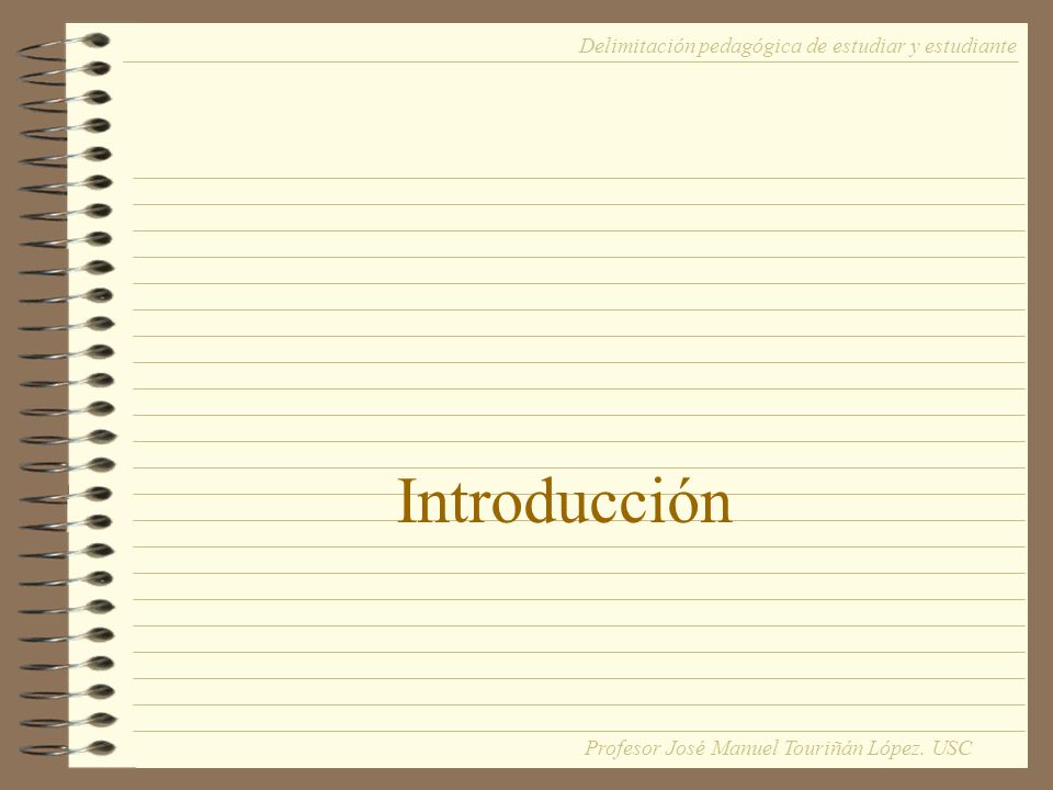 Introducción Delimitación pedagógica de estudiar y estudiante