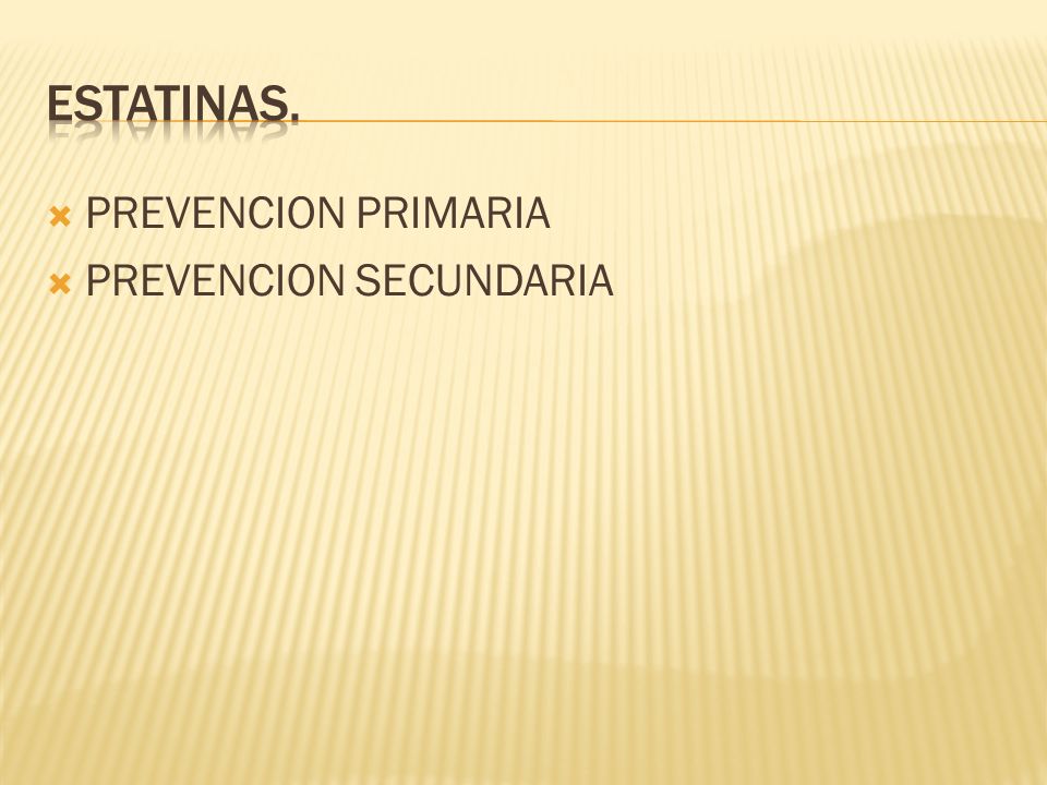 ESTATINAS. PREVENCION PRIMARIA PREVENCION SECUNDARIA
