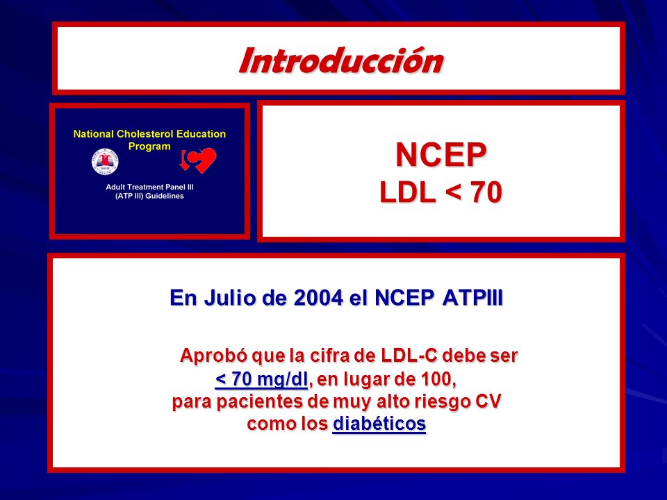 Introducción NCEP LDL < 70 Aprobó que la cifra de LDL-C debe ser
