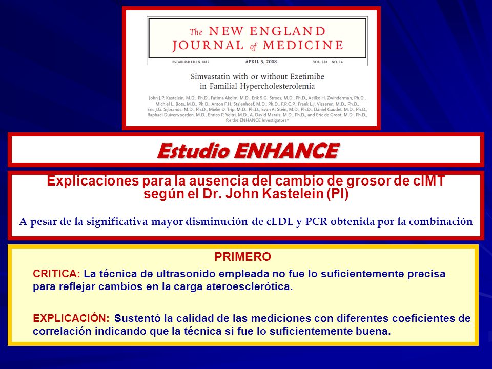 Estudio ENHANCE Explicaciones para la ausencia del cambio de grosor de cIMT. según el Dr. John Kastelein (PI)