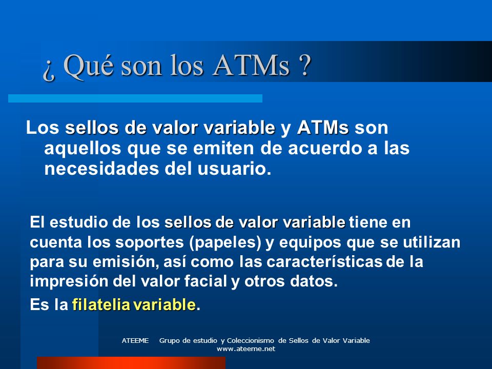 ¿ Qué son los ATMs Los sellos de valor variable y ATMs son aquellos que se emiten de acuerdo a las necesidades del usuario.