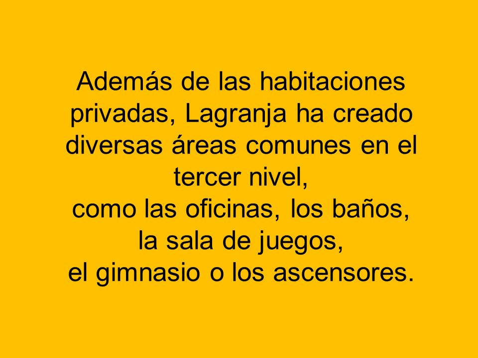 Además de las habitaciones privadas, Lagranja ha creado diversas áreas comunes en el tercer nivel, como las oficinas, los baños, la sala de juegos, el gimnasio o los ascensores.