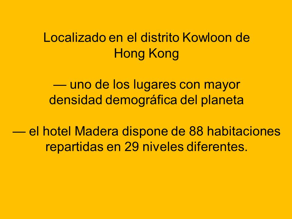 Localizado en el distrito Kowloon de Hong Kong — uno de los lugares con mayor densidad demográfica del planeta — el hotel Madera dispone de 88 habitaciones repartidas en 29 niveles diferentes.