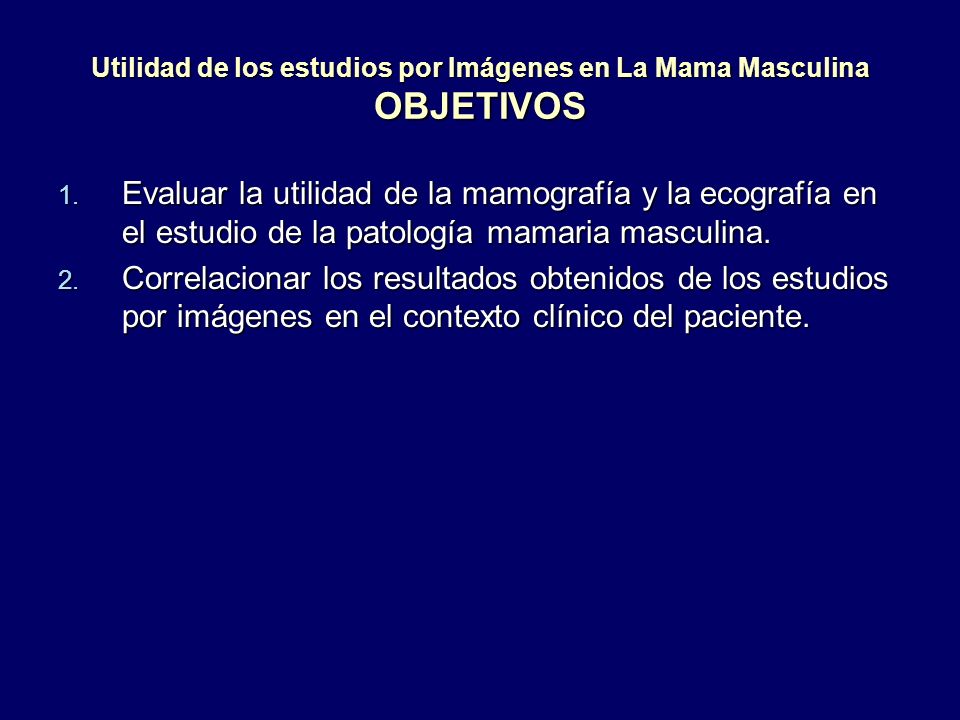Utilidad de los estudios por Imágenes en La Mama Masculina OBJETIVOS
