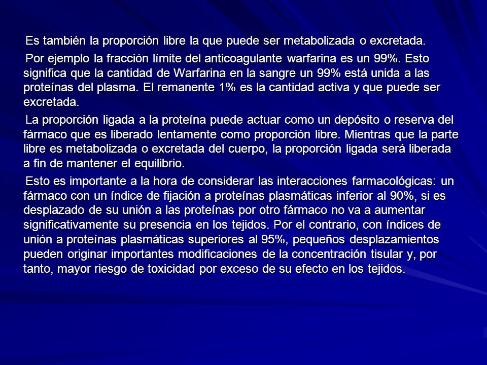 Es también la proporción libre la que puede ser metabolizada o excretada.