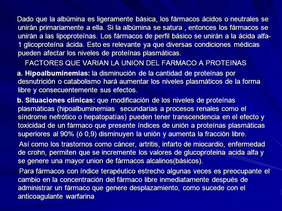 Dado que la albúmina es ligeramente básica, los fármacos ácidos o neutrales se unirán primariamente a ella.