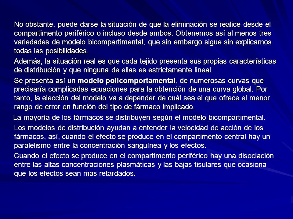 No obstante, puede darse la situación de que la eliminación se realice desde el compartimento periférico o incluso desde ambos.