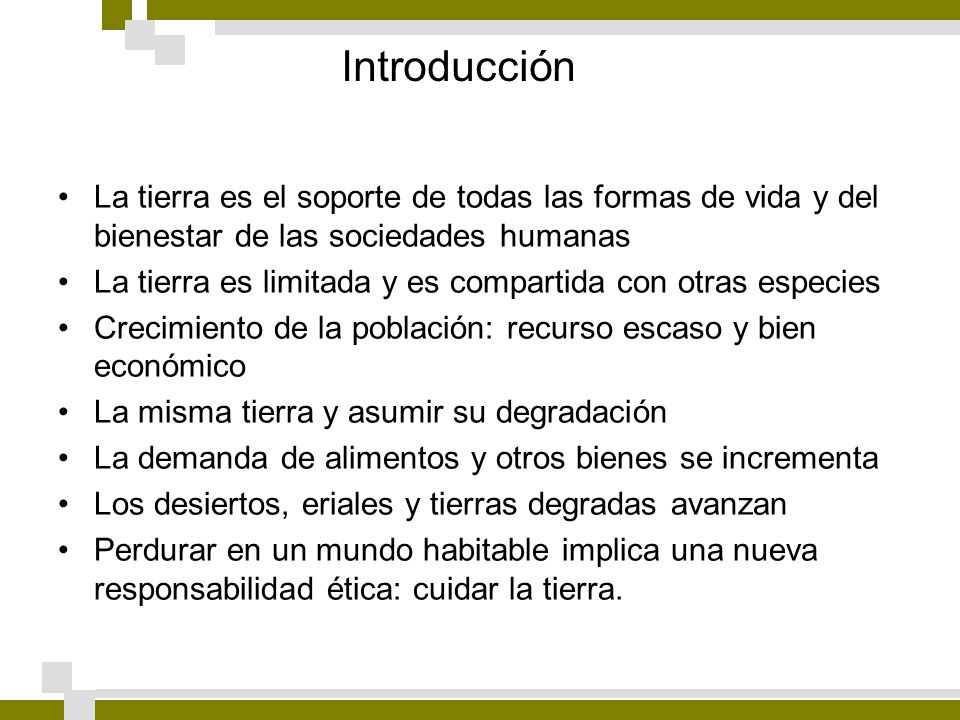 Introducción La tierra es el soporte de todas las formas de vida y del bienestar de las sociedades humanas.
