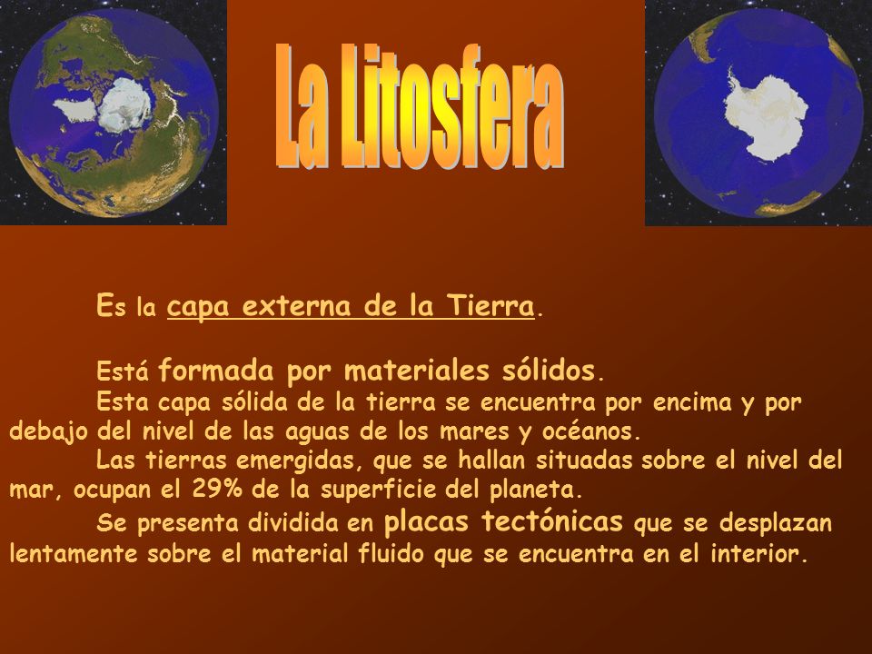 La Litosfera Es la capa externa de la Tierra.
